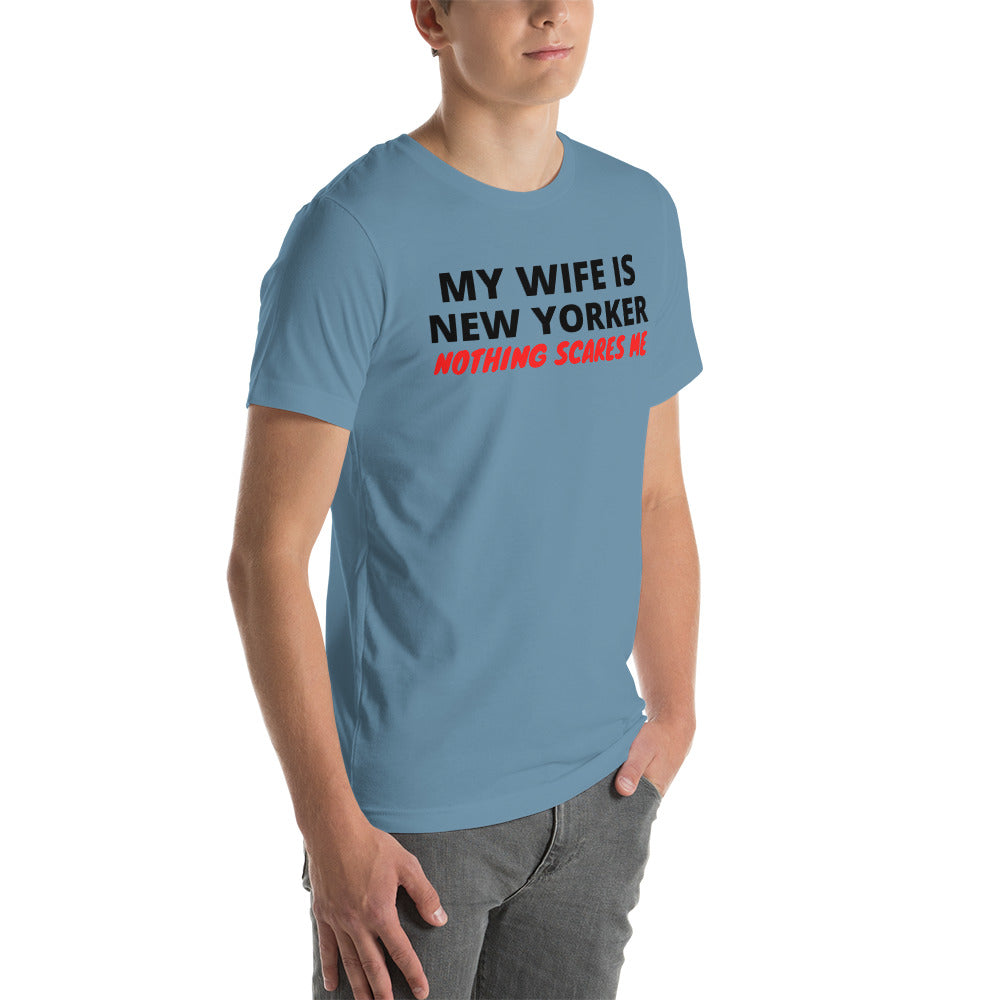 My Wife is New Yorker Nothing Scares Me Unisex T-Shirt