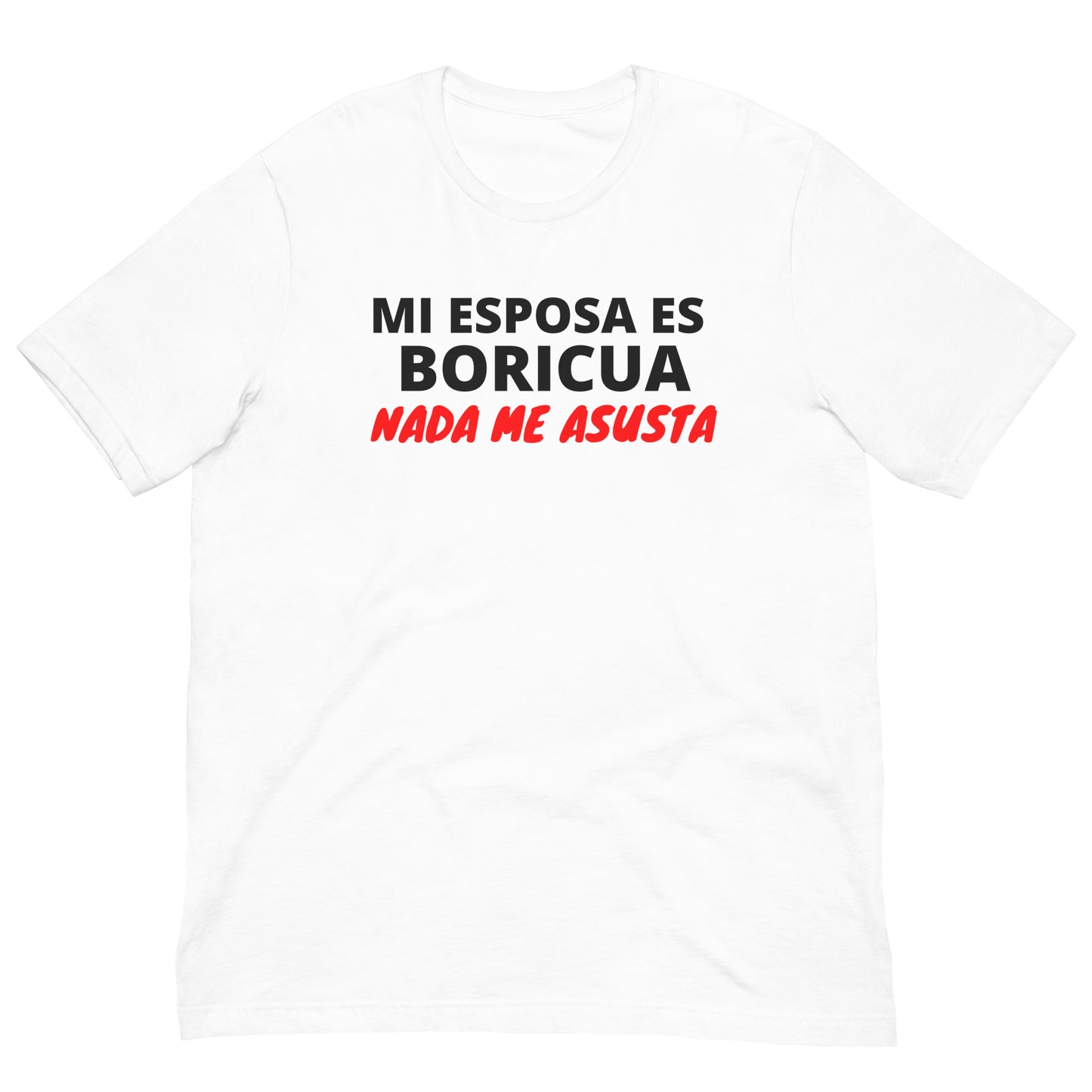 Mi Esposa es Boricua Nada Me Asusta Unisex T-Shirt