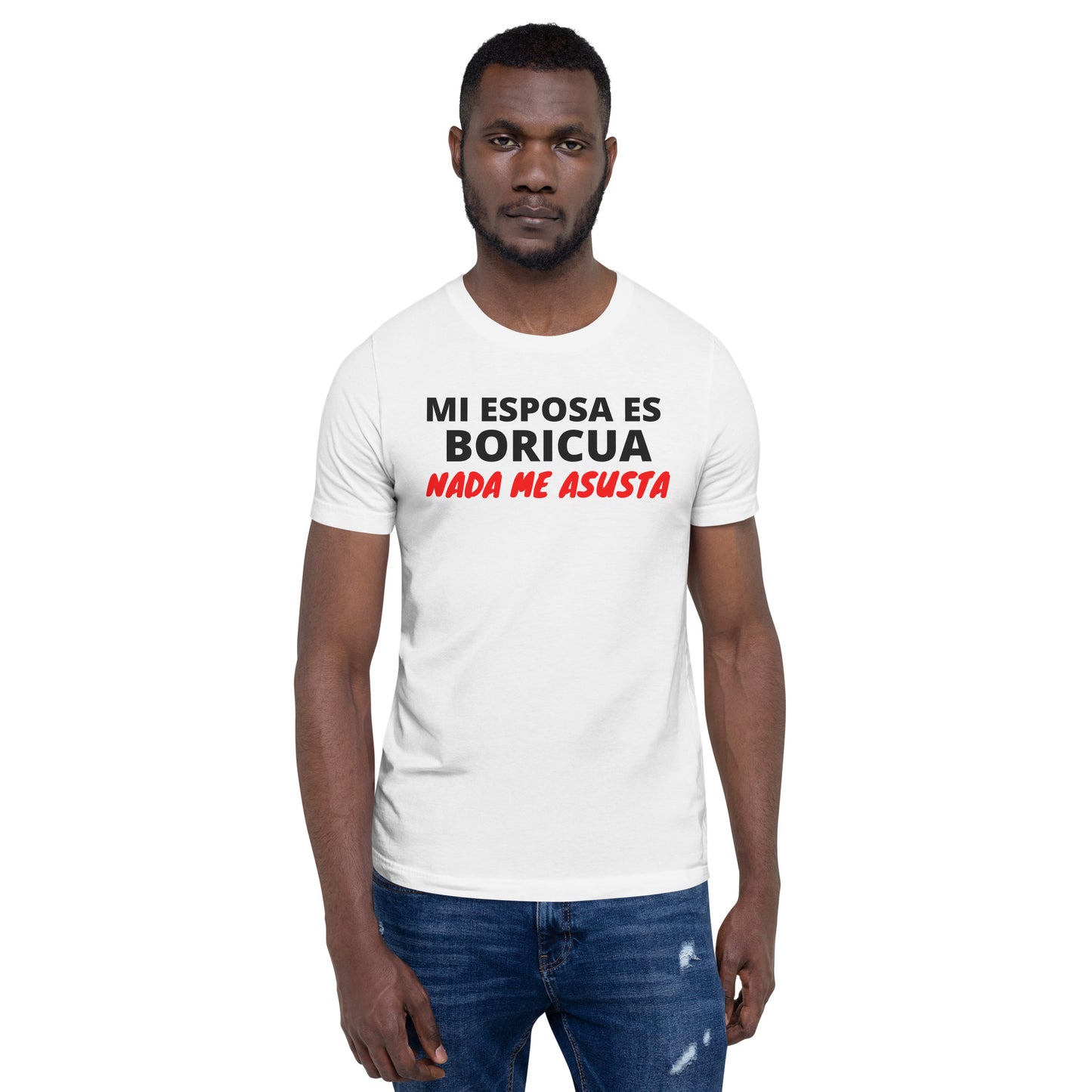 Mi Esposa es Boricua Nada Me Asusta Unisex T-Shirt