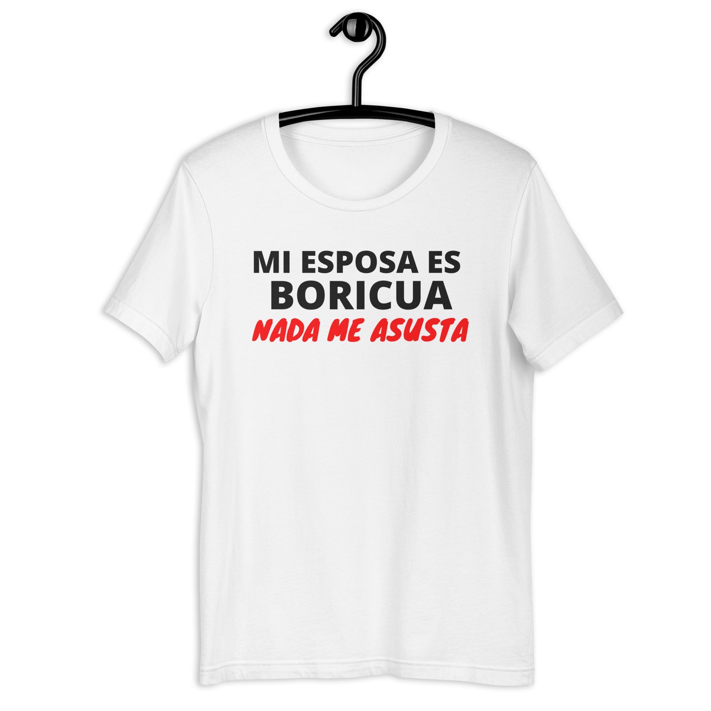 Mi Esposa es Boricua Nada Me Asusta Unisex T-Shirt