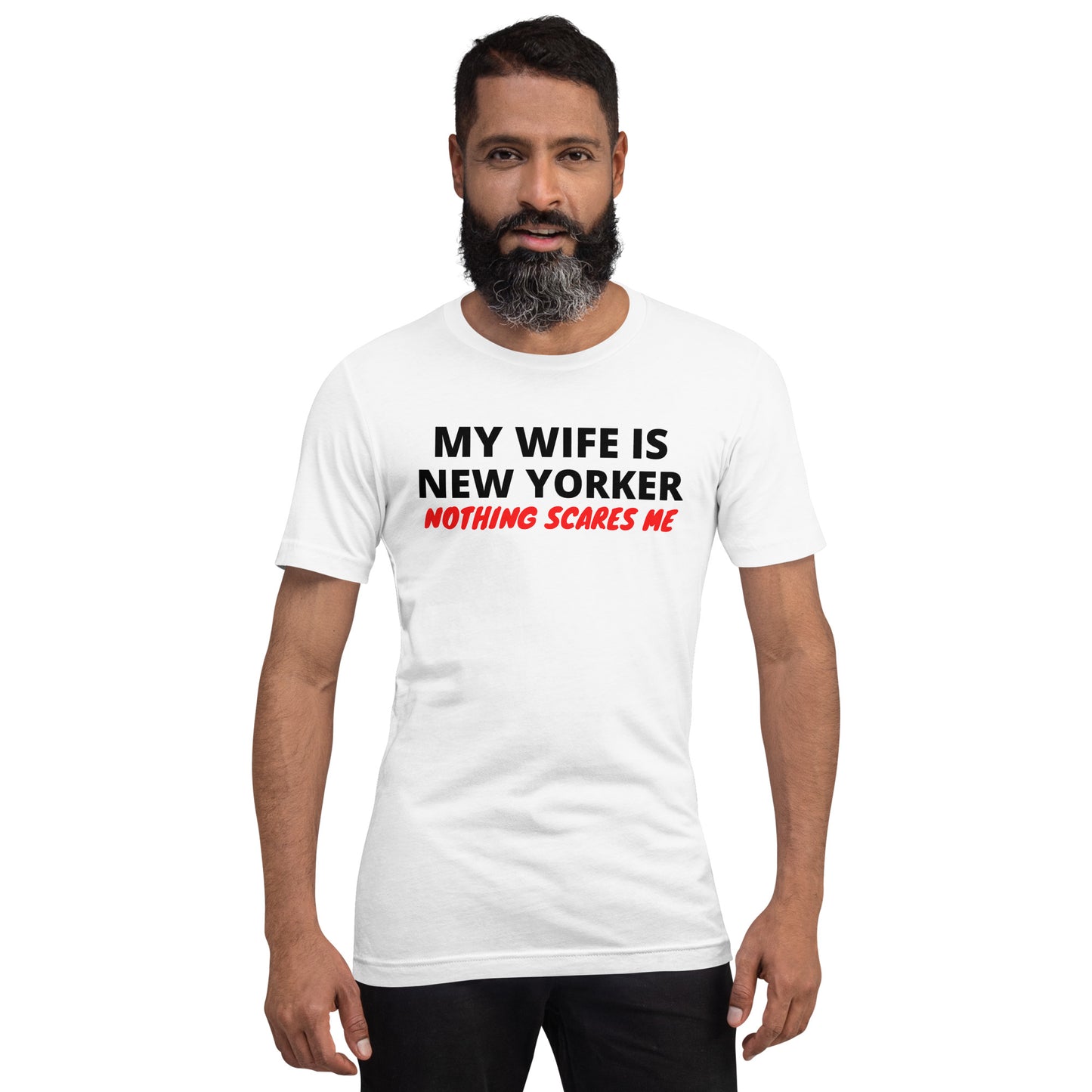 My Wife is New Yorker Nothing Scares Me Unisex T-Shirt