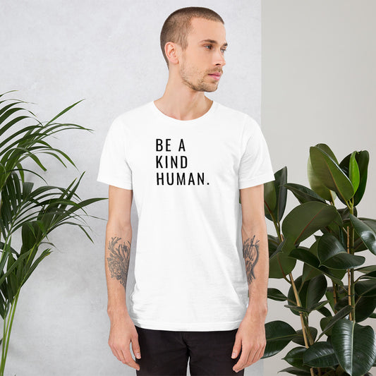 Be a Kind Human. Unisex T-Shirt