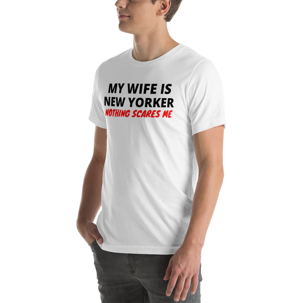 My Wife is New Yorker Nothing Scares Me Unisex T-Shirt